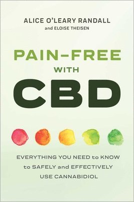Pain-Free with CBD: Everything You Need to Know to Safely and Effectively Use Cannabidiol (hftad)