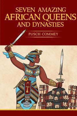 Seven Amazing African Queens and Dynasties (hftad)
