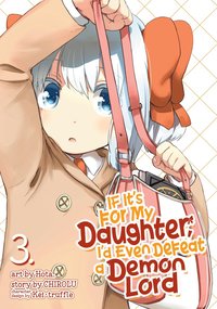 If It S For My Daughter I D Even Defeat A Demon Lord Manga Vol 3 Chirolu Haftad Bokus