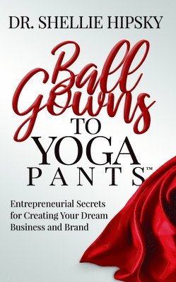 Ball Gowns to Yoga Pants (inbunden)