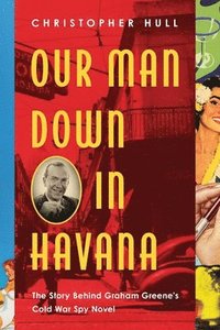 Our Man Down in Havana (inbunden)