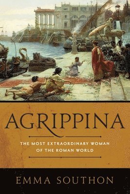Agrippina: The Most Extraordinary Woman of the Roman World (häftad)