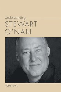 Understanding Stewart O'Nan (inbunden)