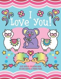 I Love You Cute Animal Coloring Book Of Love Quotes And Funny Puns Gift Coloring Book For Kids Toddlers Couples Family Membe Nyx Spectrum Haftad Bokus
