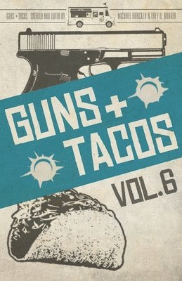 Guns + Tacos Vol. 6 (häftad)