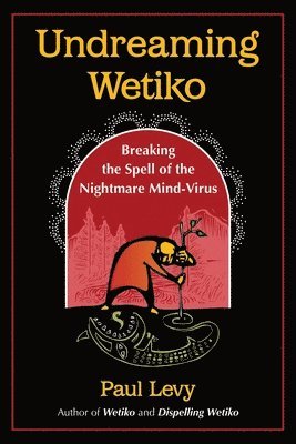 Undreaming Wetiko (häftad)