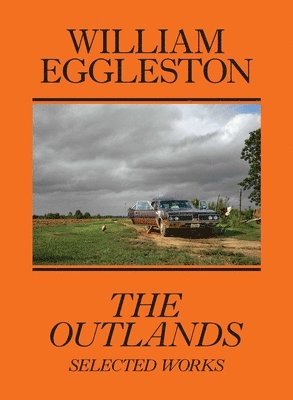 William Eggleston: The Outlands, Selected Works (hftad)