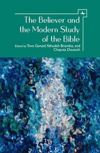 The Believer and the Modern Study of the Bible (häftad)