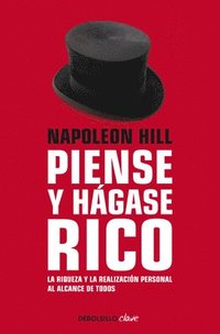 Napoleon Hill: Piense Y Hágase Rico / Think and Grow Rich: La Riqueza Y La Realización Personal Al Alcance de Todos (häftad)
