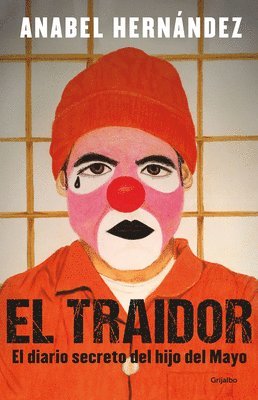 El Traidor. El Diario Secreto del Hijo del Mayo / The Traitor. the Secret Diary of Mayo's Son (häftad)