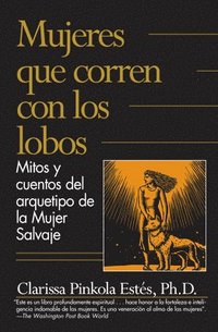Mujeres Que Corren Con los Lobos: Mitos y Cuentos del Arquetipo de la Mujer Salvaje = Women Who Run with the Wolves (häftad)
