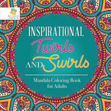 Inspirational Twirls and Swirls Mandala Coloring Book for Adults (h�ftad)