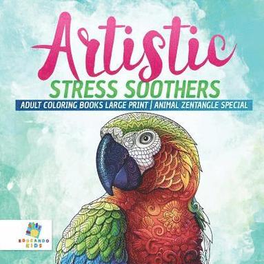 Artistic Stress Soothers Adult Coloring Books Large Print Animal Zentangle Special (h�ftad)