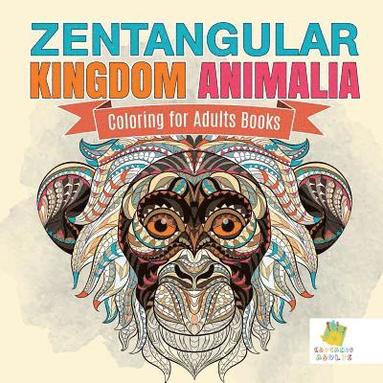 Zentangular Kingdom Animalia Coloring for Adults Books (h�ftad)