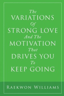 Variations of Strong Love and the Motivation That Drives You to Keep Going (inbunden)