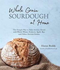 Whole Grain Sourdough at Home (häftad)