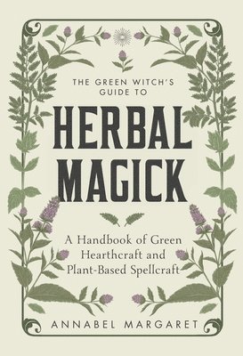 The Green Witch's Guide to Herbal Magick (häftad)