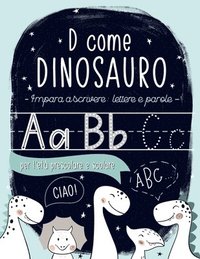 D come Dinosauro: Impara a scrivere: lettere e parole: per l'età prescolare e scolare: Libro di attività di scrittura e vocaboli con alf (häftad)