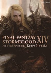Final Fantasy Xiv: Stormblood -- The Art Of The Revolution - Eastern Memories- (häftad)