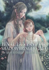 Final Fantasy Xiv: Shadowbringers Art Of Reflection - Histories Unwritten- (häftad)
