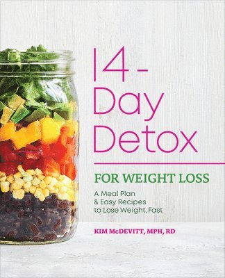 14-Day Detox for Weight Loss: A Meal Plan & Easy Recipes to Lose Weight, Fast (häftad)