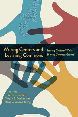 Writing Centers and Learning Commons (inbunden)