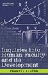 Inquiries into Human Faculty and its Development