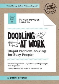 The Non-Obvious Guide to Doodling At Work (häftad)