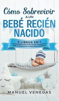 Como sobrevivir a un Bebe Recien Nacido (inbunden)