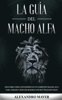 La Guia del Macho Alfa (häftad)