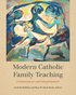 Modern Catholic Family Teaching