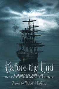 Before the End: The Adventures of One-Eyed Willie and His Friends (häftad)