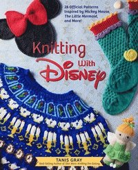 Knitting with Disney: 28 Official Patterns Inspired by Mickey Mouse, the Little Mermaid, and More! (Disney Craft Books, Knitting Books, Book (inbunden)