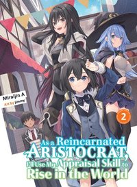 As a Reincarnated Aristocrat, I'll Use My Appraisal Skill to Rise in the  World: As a Reincarnated Aristocrat, I'll Use My Appraisal Skill to Rise in  the World 1 (Light Novel) (Paperback) 