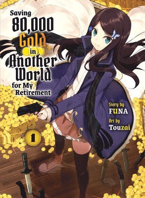 Saving 80,000 Gold in Another World for my Retirement 1 (light novel) (inbunden)