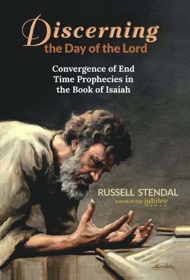 Discerning the Day of the Lord: Convergence of End Time Prophecies in the Book of Isaiah (inbunden)