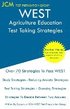 WEST Agriculture Education - Test Taking Strategies: WEST-E 037 Exam - Free Online Tutoring - New 2020 Edition - The latest strategies to pass your ex