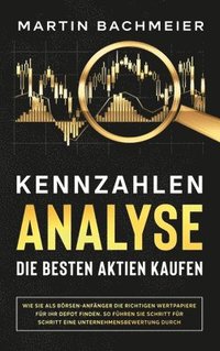 Kennzahlen Analyse Die Besten Aktien Kaufen Martin Bachmeier Bok Bokus