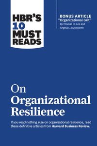 HBR's 10 Must Reads on Organizational Resilience (with bonus article 'Organizational Grit' by Thomas H. Lee and Angela L. Duckworth) (häftad)