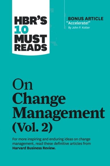 HBR's 10 Must Reads on Change Management, Vol. 2 (with bonus article &quote;Accelerate!&quote; by John P. Kotter) (e-bok)