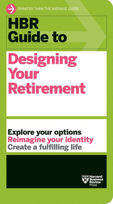 HBR Guide to Designing Your Retirement (h�ftad)
