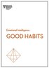 Good Habits (HBR Emotional Intelligence Series)