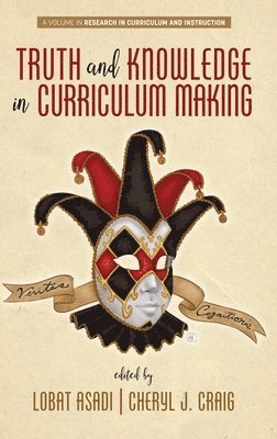 Truth and Knowledge in Curriculum Making (inbunden)