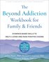 Beyond Addiction Workbook for Family and Friends