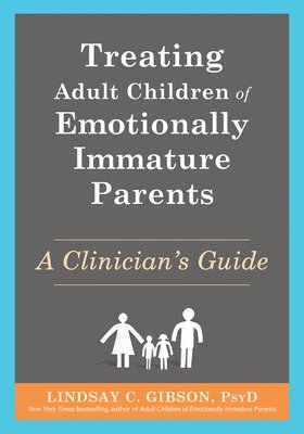 Treating Adult Children of Emotionally Immature Parents (inbunden)