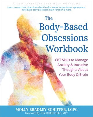 The Body-Based Obsessions Workbook (h�ftad)