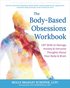 The Body-Based Obsessions Workbook