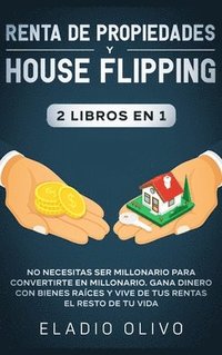 Renta de propiedades y house flipping 2 libros en 1 (inbunden)
