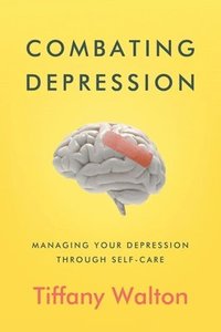 Combating Depression: Managing Your Depression Through Self-Care (hftad)