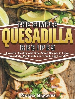 Simple Quesadilla Recipes (inbunden)
